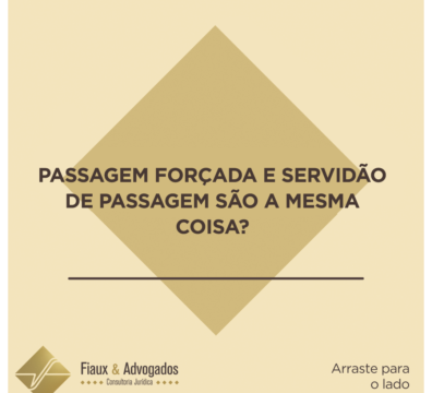 Passagem forçada e servidão de passagem são a mesma coisa?