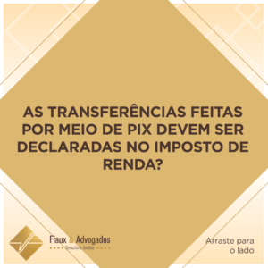 As transferências feitas por meio de PIX devem ser declaradas no imposto de renda?