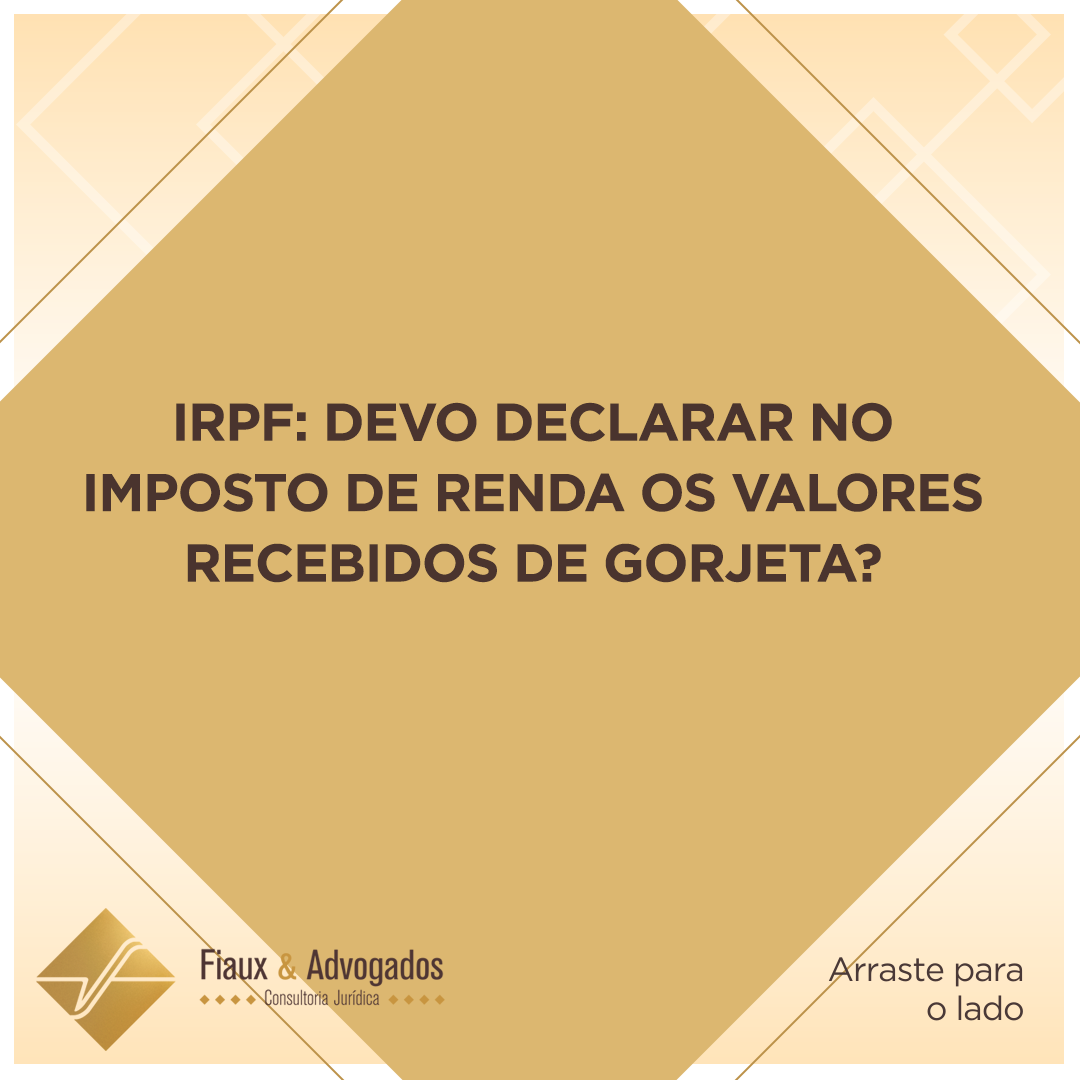 IRPF: Devo declarar no imposto de renda os valores recebidos de gorjeta?