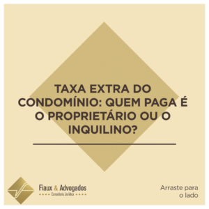 Taxa extra do condomínio: quem paga é o proprietário ou o inquilino?