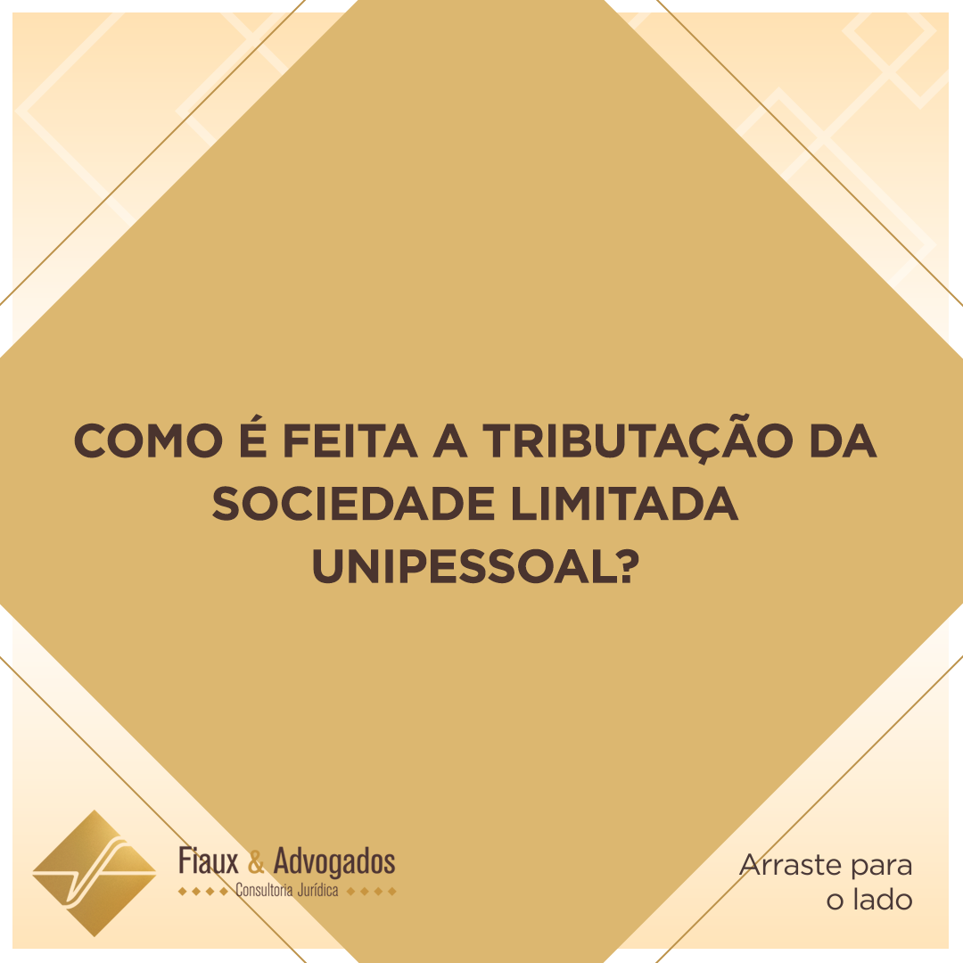 Como é feita a tributação da sociedade limitada unipessoal?