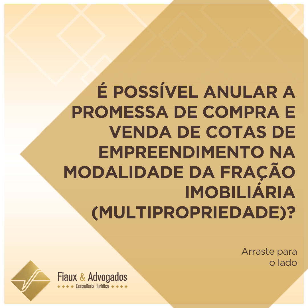 É possível anular a promessa de compra e venda de quotas de empreendimento na modalidade da fração imobiliária (multipropriedade)?