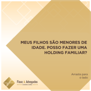 Meus filhos são menores de idade. Posso fazer uma holding familiar?