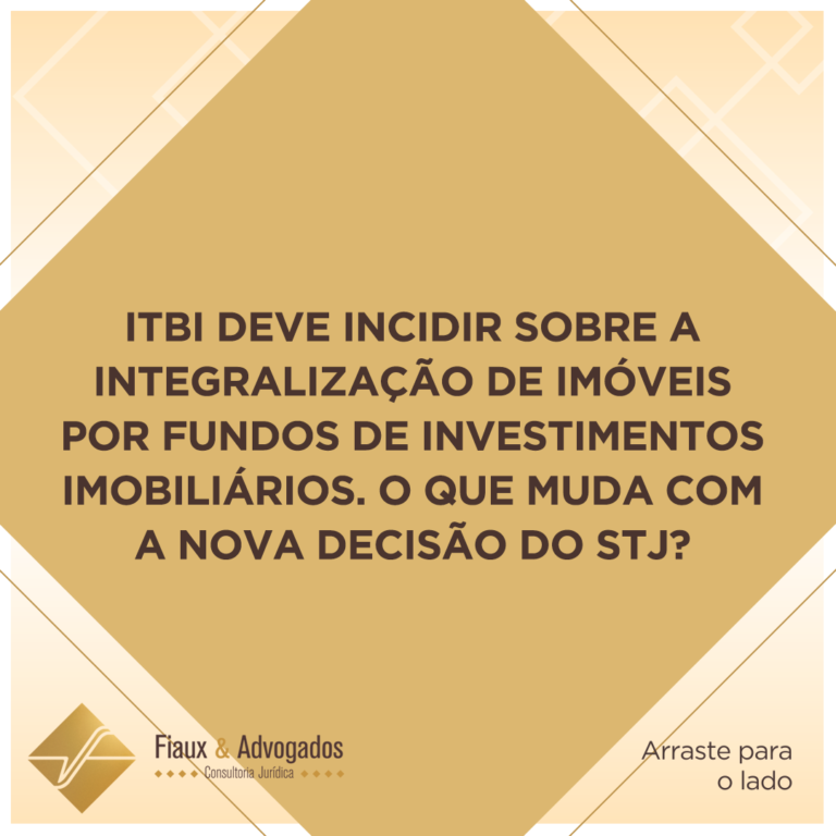 ITBI deve incidir sobre a integralização de imóveis por fundos de investimentos imobiliários. O que muda com a nova decisão do STJ?