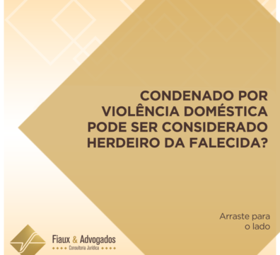 Condenado por violência doméstica pode ser considerado herdeiro da falecida?
