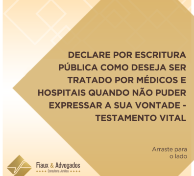 Declare por escritura pública como deseja ser tratado por médicos e hospitais quando não puder expressar a sua vontade - Testamento vital