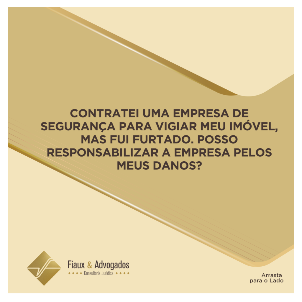 Contratei uma empresa de segurança para vigiar meu imóvel, mas fui furtado. Posso responsabilizar a empresa pelos meus danos?