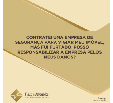 Contratei uma empresa de segurança para vigiar meu imóvel, mas fui furtado. Posso responsabilizar a empresa pelos meus danos?