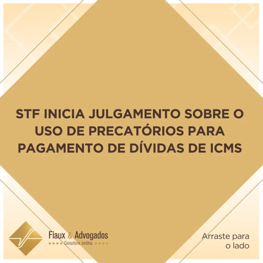 STF inicia julgamento sobre o uso de precatórios para pagamento de dívidas de ICMS