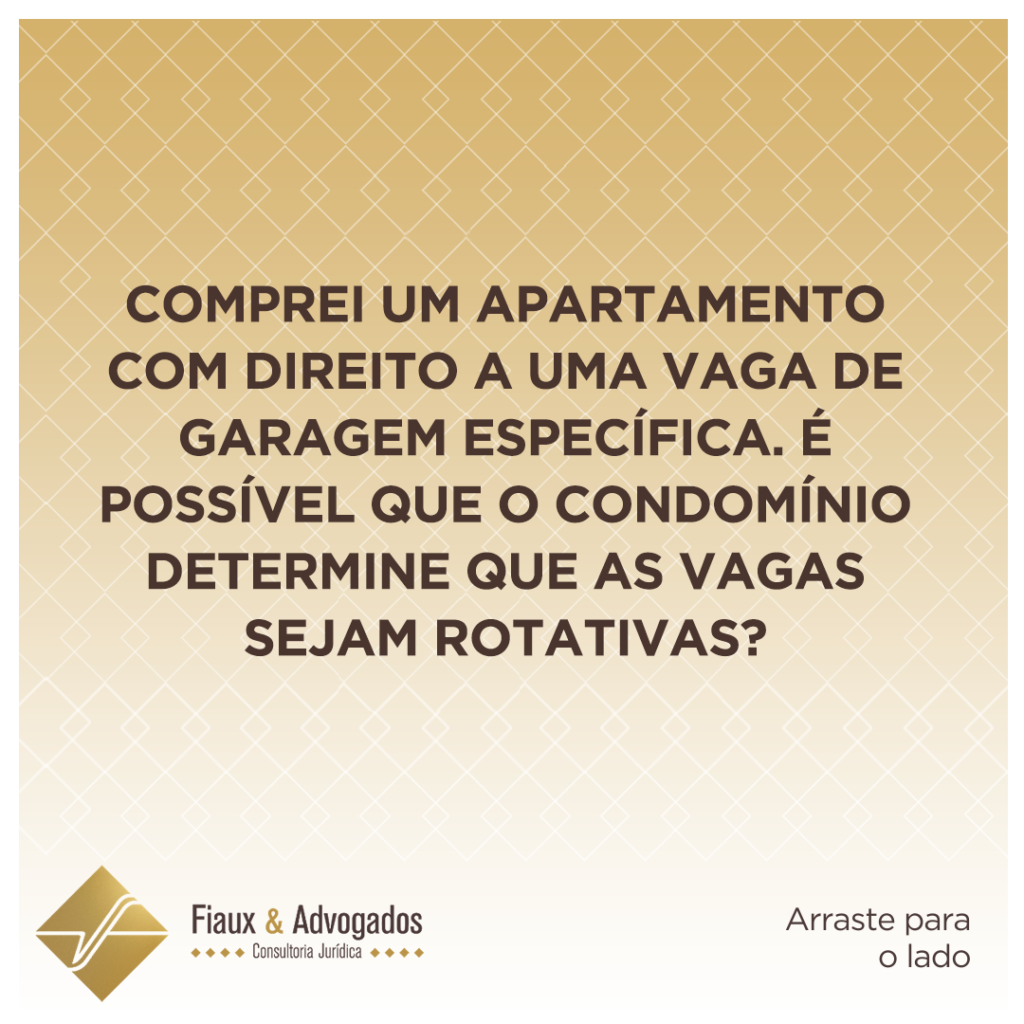 Comprei um apartamento com direito a uma vaga de garagem específica. É possível que o condomínio determine que as vagas sejam rotativas?