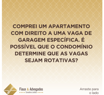 Comprei um apartamento com direito a uma vaga de garagem específica. É possível que o condomínio determine que as vagas sejam rotativas?