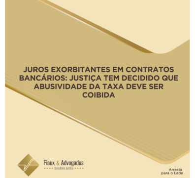 Juros exorbitantes em contratos bancários: justiça tem decidido que abusividade da taxa deve ser coibida