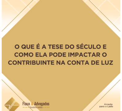O que é a tese do século e como ela pode impactar o contribuinte na conta de luz