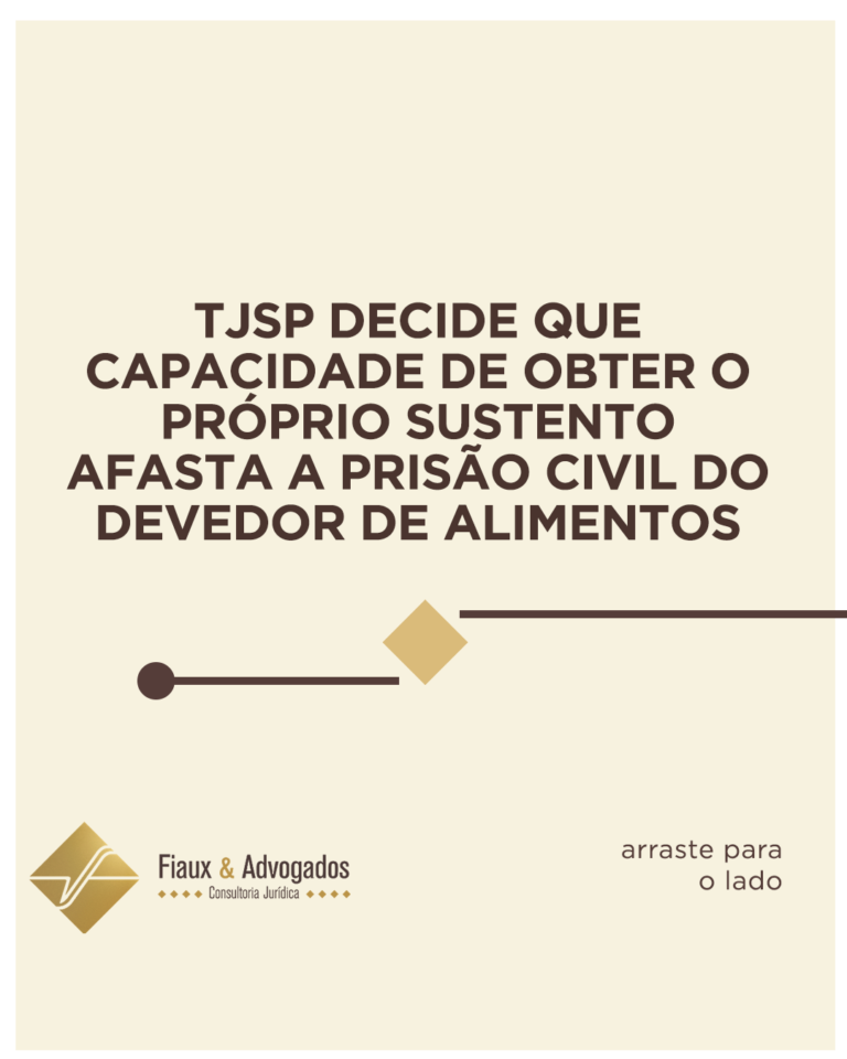 TJSP decide que capacidade de obter o próprio sustento afasta a prisão civil do devedor de alimento