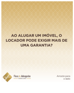 Ao alugar um imóvel, o locador pode exigir mais de uma garantia