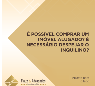 É possível comprar um imóvel alugado? É necessário despejar o inquilino?