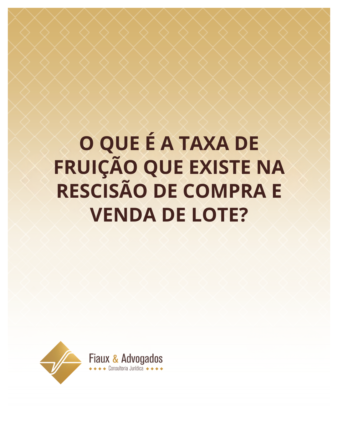 O que é a taxa de fruição que existe na rescisão de compra e venda de lote?